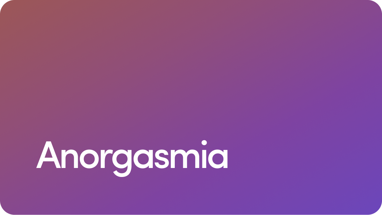 Anorgasmia | Good Health by Hims
